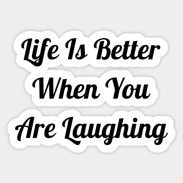 Life Is Better When You Are Laughing Sticker by Jitesh Kundra